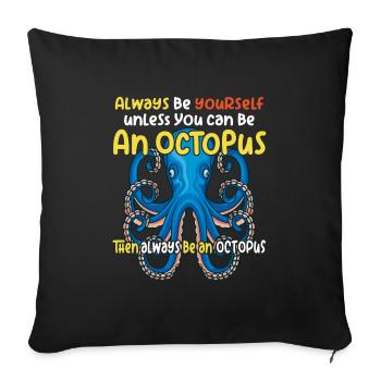 Soyez une pieuvre avec un dicton amusant - Housse de coussin décorative 45 x 45 cm - noir - Devant