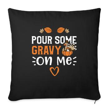Pour Some Gravy On Me - Sofa pillowcase 17,3'' x 17,3'' (45 x 45 cm) - black - Front