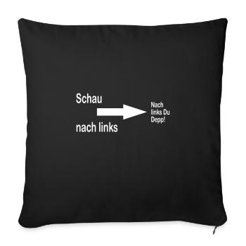 Schau nach links ... - Sofakissenbezug 45 x 45 cm - Schwarz - Vorne