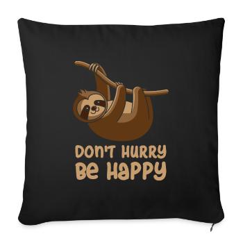 Do not Hurry Be Happy, sloth lazy gift - Sofa pillowcase 17,3'' x 17,3'' (45 x 45 cm) - black - Front