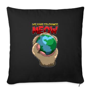 We Have To Change MEOW - Earth Day Nature Paw - Sofa pillowcase 17,3'' x 17,3'' (45 x 45 cm) - black - Front