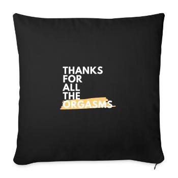 Thanks for all orgasms Funny gift! - Sofa pillowcase 17,3'' x 17,3'' (45 x 45 cm) - black - Front