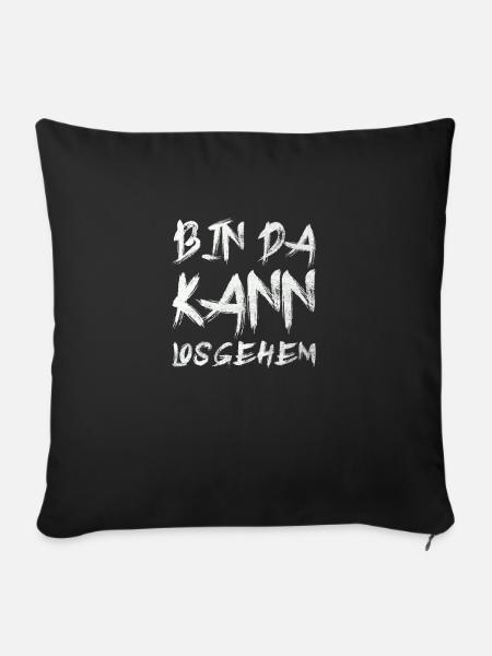 Bin da kann los gehen - Sofakissenbezug 45 x 45 cm - Schwarz