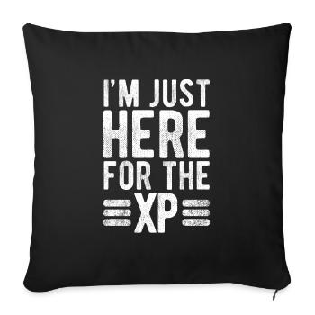 Only here for XP: Gaming level-up guaranteed - Sofa pillowcase 17,3'' x 17,3'' (45 x 45 cm) - black - Front