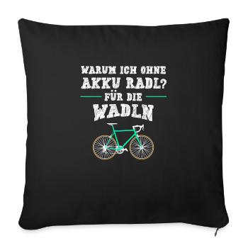 Warum Ich Ohne Akku Fahre Radl Fahrrad Bayrisch - Sofakissenbezug 45 x 45 cm - Schwarz - Vorne