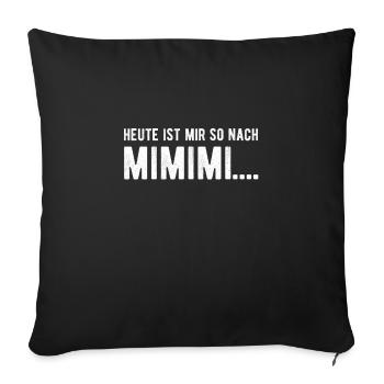 Lustiger Spruch Für Alle Mimimi Momente Des Tages - Sofakissenbezug 45 x 45 cm - Schwarz - Vorne