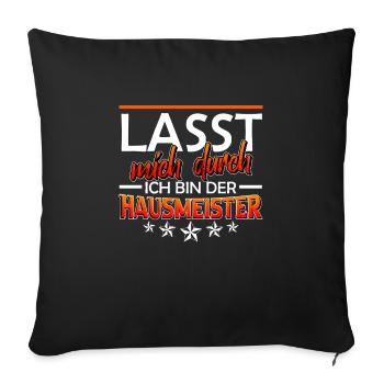 Hausmeister Spruch lasst mich durch Hausmeister - Sofakissenbezug 45 x 45 cm - Schwarz - Vorne