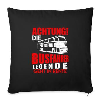 Busfahrer Legende geht in Rente Bus Spruch - Sofakissenbezug 45 x 45 cm - Schwarz - Vorne