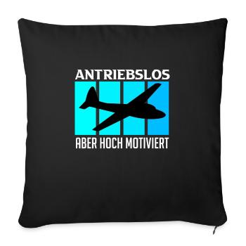 Piloten Spruch Segelflugzeug Antriebslos aber - Sofakissenbezug 45 x 45 cm - Schwarz - Vorne