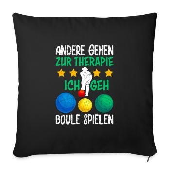 Boule Spruch andere gehen zur Therapie Ich boule - Sofakissenbezug 45 x 45 cm - Schwarz - Vorne