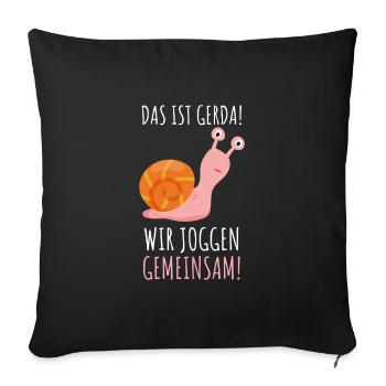 Das ist Gerda wir joggen gemeinsam Schnecke Laufen - Sofakissenbezug 45 x 45 cm - Schwarz - Vorne