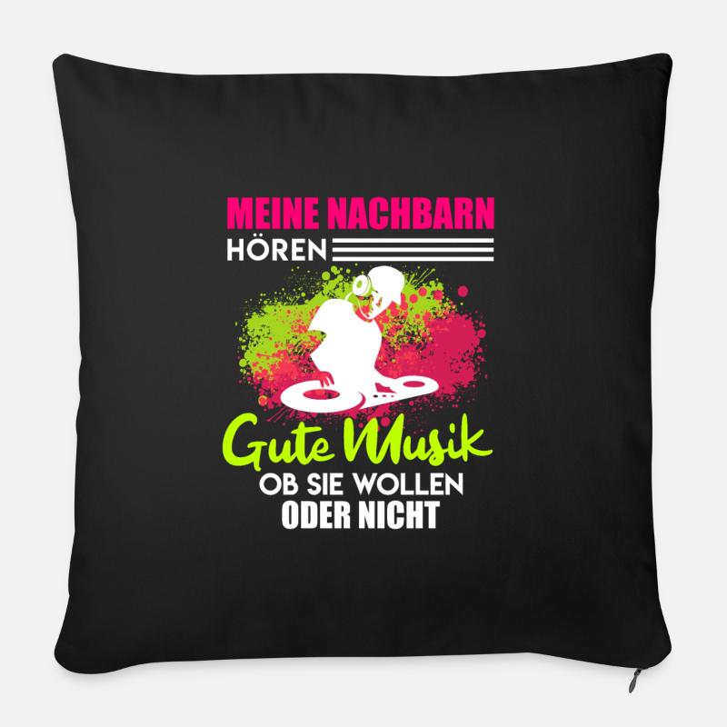 Techno DJ Spruch Nachbarn hören gute Musik - Sofakissenbezug 45 x 45 cm - Schwarz