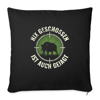 Nix geschossen auch gejagt Jäger Spruch Jagd - Sofakissenbezug 45 x 45 cm - Schwarz - Vorne