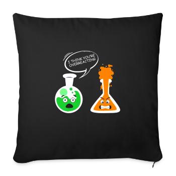 Chemistry teacher joke overreact chemistry - Sofa pillowcase 17,3'' x 17,3'' (45 x 45 cm) - black - Front