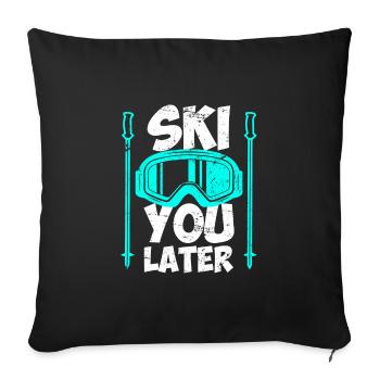 Ski you later Skier Ski holiday - Sofa pillowcase 17,3'' x 17,3'' (45 x 45 cm) - black - Front