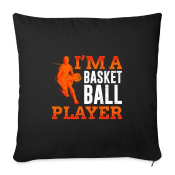I am a basketball player basketball player - Sofa pillowcase 17,3'' x 17,3'' (45 x 45 cm) - black - Front