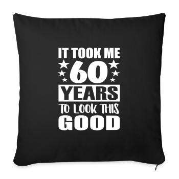 It Took 60 Years 60 years old birthday - Sofa pillowcase 17,3'' x 17,3'' (45 x 45 cm) - black - Front