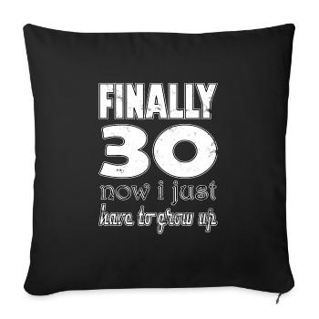 Enfin 30 maintenant je n’ai plus qu’à grandir / 30 ans - Housse de coussin décorative 45 x 45 cm - noir - Devant