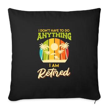Retirement Pensioner Pension 2022 I don't have to do anything - Sofa pillowcase 17,3'' x 17,3'' (45 x 45 cm) - black - Front