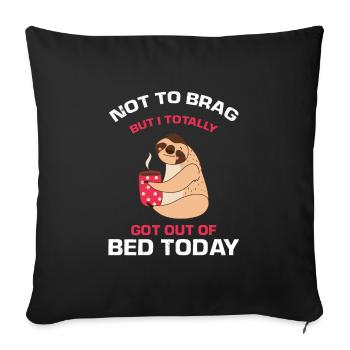 Funny Sloth Not To Brag But I Got out of Bed Today - Sofa pillowcase 17,3'' x 17,3'' (45 x 45 cm) - black - Front