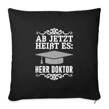 Es heißt Herr Doktor Promotion Doktorarbeit - Sofakissenbezug 45 x 45 cm - Schwarz - Vorne