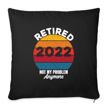 Retirement Quote Retired 2022 Not My Problem - Sofa pillowcase 17,3'' x 17,3'' (45 x 45 cm) - black - Front