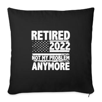 Retirement Quote Retired 2022-2025 Not My Problem - Sofa pillowcase 17,3'' x 17,3'' (45 x 45 cm) - black - Front