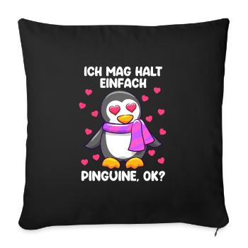 Ich mag einfach Pinguine, ok? Pinguin - Sofakissenbezug 45 x 45 cm - Schwarz - Vorne