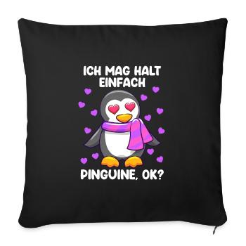 Ich mag einfach Pinguine, ok? Pinguin - Sofakissenbezug 45 x 45 cm - Schwarz - Vorne