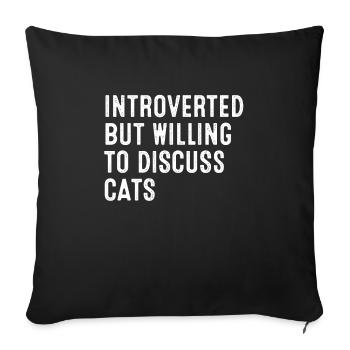 Introverted But Willing To Discuss Cats - Sofa pillowcase 17,3'' x 17,3'' (45 x 45 cm) - black - Front