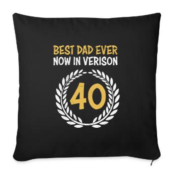 Best Dad Now in Version 40 Dad Birthday 40 - Sofa pillowcase 17,3'' x 17,3'' (45 x 45 cm) - black - Front