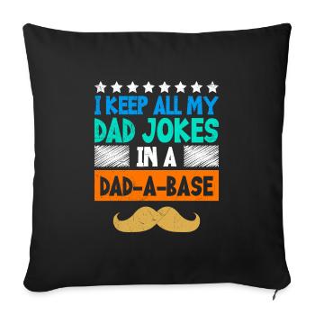 I keep all my Dad Jokes in a Dad-a-Base Papa Witze - Sofa pillowcase 17,3'' x 17,3'' (45 x 45 cm) - black - Front