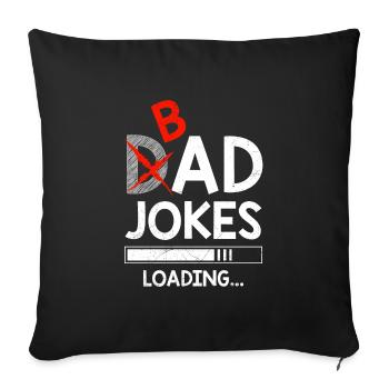 Dad Joke Bad Joke loading Papa Witze - Sofakissenbezug 45 x 45 cm - Schwarz - Vorne