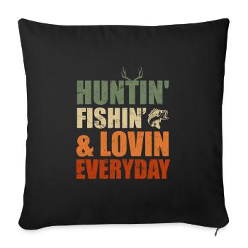 Huntin Fischin et Lovin tous les jours Hunter Angler - Housse de coussin décorative 45 x 45 cm - noir - Devant