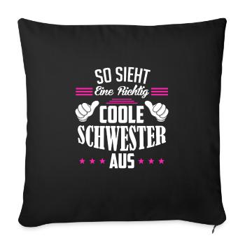So sieht eine richtig coole Schwester aus - Sofakissenbezug 45 x 45 cm - Schwarz - Vorne