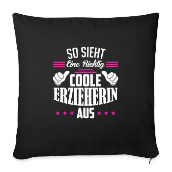 So sieht eine richtig coole Erzieherin aus - Sofakissenbezug 45 x 45 cm - Schwarz - Vorne