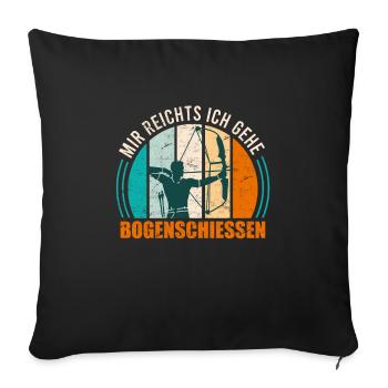 Mir reichts ich gehe Bogenschießen Bogensport - Sofakissenbezug 45 x 45 cm - Schwarz - Vorne