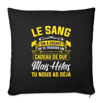 le sang cadeau de ouf mais tu nous as déjà jeune - Housse de coussin décorative 45 x 45 cm - noir - Devant