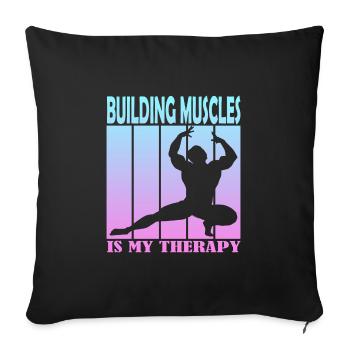 Building Muscles is My Therapy - Sofakissenbezug 45 x 45 cm - Schwarz - Vorne
