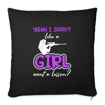 I Shoot like a girl want a lesson? Schützenkönigin - Sofakissenbezug 45 x 45 cm - Schwarz - Vorne