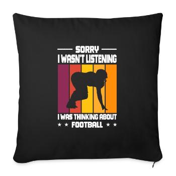 Wasn't Listening was thinking about Football - Sofa pillowcase 17,3'' x 17,3'' (45 x 45 cm) - black - Front