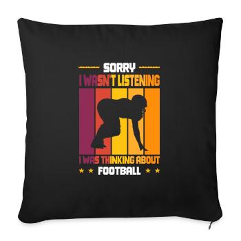 Wasn't Listening was thinking about Football - Sofa pillowcase 17,3'' x 17,3'' (45 x 45 cm) - black - Front