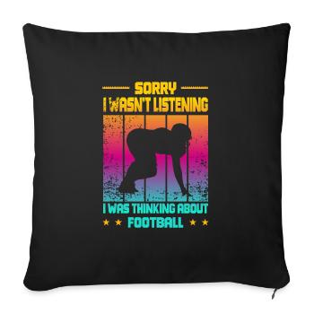 Wasn't Listening was thinking about Football - Sofa pillowcase 17,3'' x 17,3'' (45 x 45 cm) - black - Front