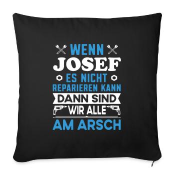 Name Josef reparieren Arbeit Büro lustig Fun - Sofakissenbezug 45 x 45 cm - Schwarz - Vorne