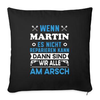 Name Martin reparieren Arbeit Büro lustig Fun - Sofakissenbezug 45 x 45 cm - Schwarz - Vorne