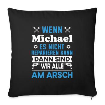 Name Michael reparieren Arbeit Büro lustig Fun - Sofakissenbezug 45 x 45 cm - Schwarz - Vorne