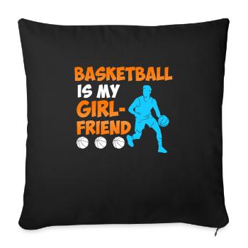 Basketball is my Girlfried Single Basketballer - Sofa pillowcase 17,3'' x 17,3'' (45 x 45 cm) - black - Front