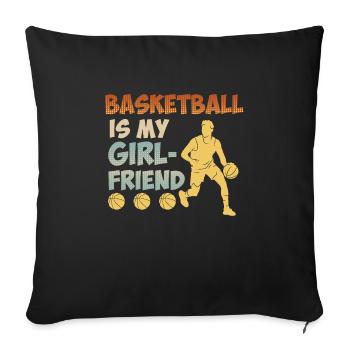 Basketball is my Girlfried Single Basketballer - Sofa pillowcase 17,3'' x 17,3'' (45 x 45 cm) - black - Front