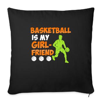 Basketball is my Girlfried Single Basketballer - Sofa pillowcase 17,3'' x 17,3'' (45 x 45 cm) - black - Front