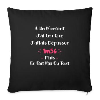 A un moment J'ai cru que J'allais Dépasser 1m56 - Housse de coussin décorative 45 x 45 cm - noir - Devant